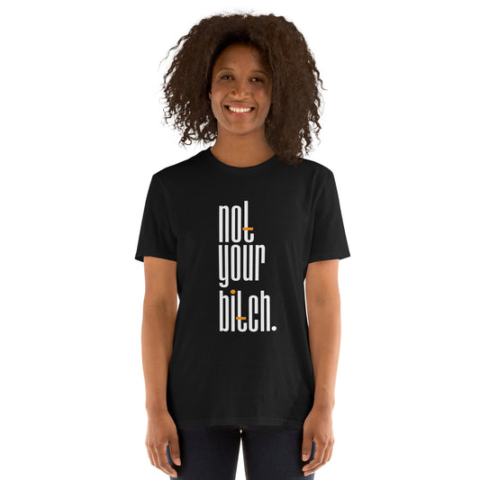 Not Your Bitch Short-Sleeve Unisex T-Shirt